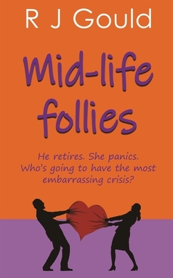 Mid-life follies by R. J. Gould