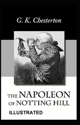 The Napoleon of Notting Hill Illustrated by G.K. Chesterton