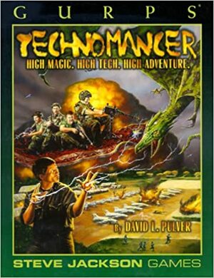 GURPS Technomancer: High Magic. High Tech. High Adventure. by David L. Pulver