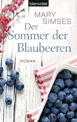 Der Sommer der Blaubeeren by Mary Simses