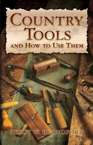 Country Tools and How to Use Them by Percy W. Blandford