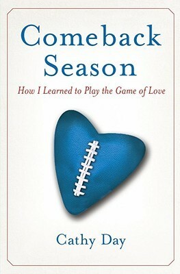 Comeback Season: How I Learned to Play the Game of Love by Cathy Day