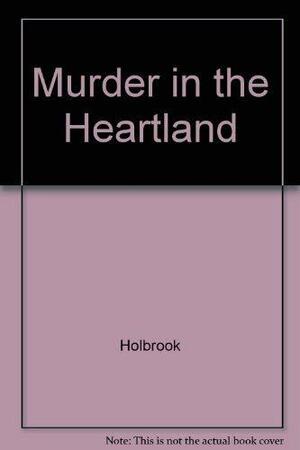 Murder In the Heartland by Stewart Hall Holbrook