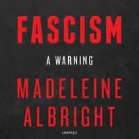 Fascism: A Warning  by Madeleine K. Albright