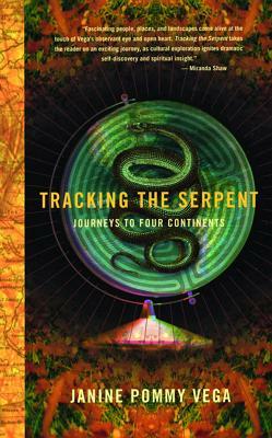 Tracking the Serpent: Journeys Into Four Continents by Janine Pommy Vega