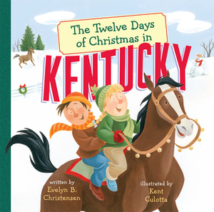 The Twelve Days of Christmas in Kentucky by Kent Culotta, Evelyn B. Christensen