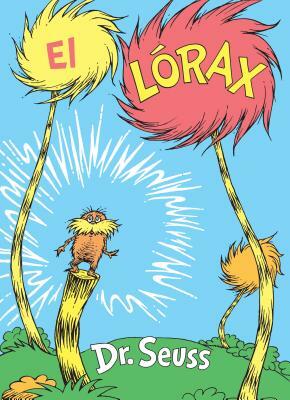 El Lórax (the Lorax Spanish Edition) by Dr. Seuss