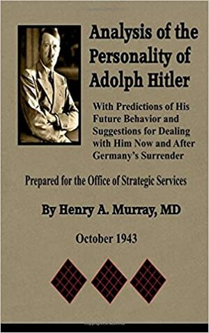 Analysis of the Personality of Adolph Hitler by Henry A. Murray