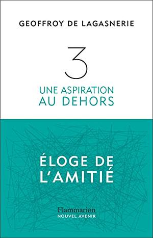 3: Une aspiration au dehors  by Geoffroy de Lagasnerie