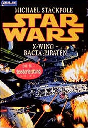 Star Wars: X-Wing - Bacta-Piraten by Regina Winter, Michael A. Stackpole