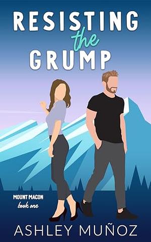 Resisting the Grump by Ashley Munoz