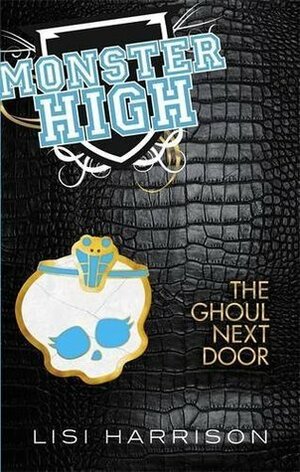 Monster High: The Ghoul Next Door by Lisa Harrison