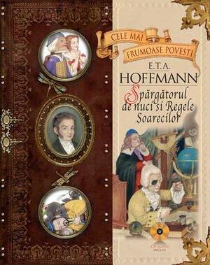 Spărgătorul de nuci și Regele Șoarecilor (Cele mai frumoase povești, #5) by E.T.A. Hoffmann