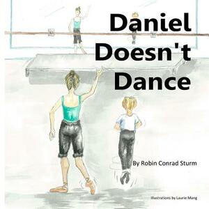 Daniel Doesn't Dance by Robin C. Sturm