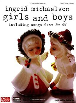 Ingrid Michaelson: Girls and Boys: Including Songs from Be OK by John Nicholas