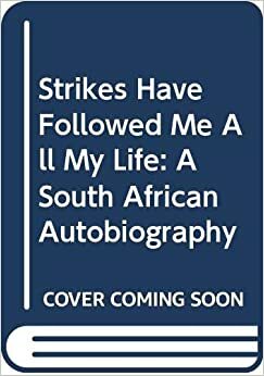 Strikes Have Followed Me All My Life by Emma Mashinini