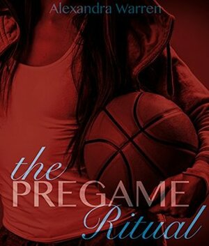 The PreGame Ritual by Alexandra Warren