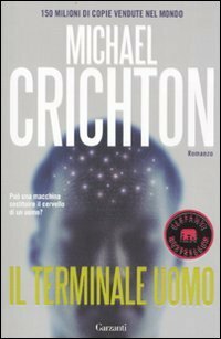 Il terminale uomo by Michael Crichton, Ettore Capriolo