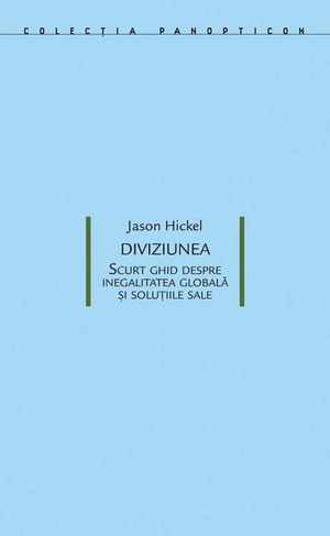 Diviziunea. Scurt ghid despre inegalitatea globală și soluțiile sale by Jason Hickel