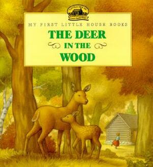 The Deer In The Wood: Adapted From The Little House Books By Laura Ingalls Wilder by Laura Ingalls Wilder