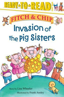 Invasion of the Pig Sisters by Lisa Wheeler