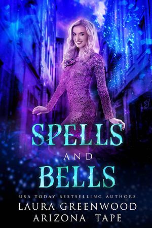 Spells and Bells by Arizona Tape, Laura Greenwood