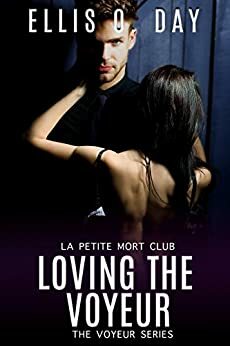 Loving the Voyeur by Ellis O. Day