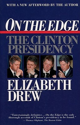 On the Edge: The Clinton Presidency by Elizabeth Drew