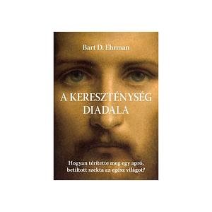 A kereszténység diadala by Bart D. Ehrman