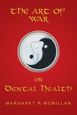 The Art of War on Dental Health by Margaret McMillan