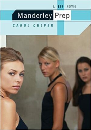 Manderley Prep: A BFF Novel by Carol Culver