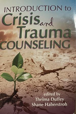 Introduction to Crisis and Trauma Counseling by Thelma Duffey, Shane Haberstroh