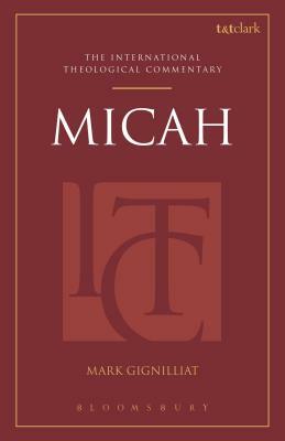 Micah: An International Theological Commentary by Mark S. Gignilliat