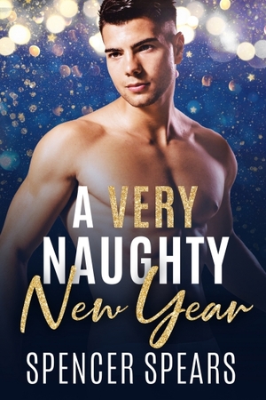 A Very Naughty New Year by Spencer Spears