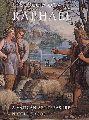 The Loggia of Raphael: A Vatican Art Treasure by Nicole Dacos