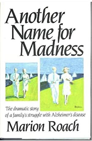 Another Name for Madness by Marion Roach