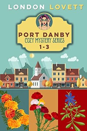 Port Danby Cozy Mystery Series 1-3 by London Lovett