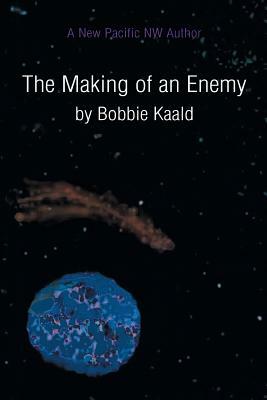 The Making of an Enemy by Bobbie Kaald