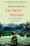 Een beter bestaan: leven in de sloppen van Mumbai by Katherine Boo, Chiel van Soelen, Pieter van De Veen