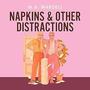 Napkins and Other Distractions by M.A. Wardell