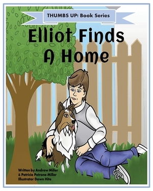 Thumbs Up! Elliot Finds a Home by Patti Petrone Miller, Andrew Miller