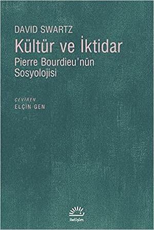 Kültür ve İktidar: Pierre Bourdieu'nün Sosyolojisi by David L. Swartz