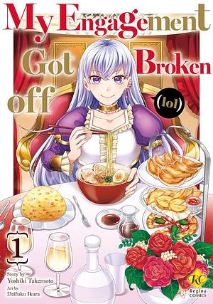 My Engagement Got Broken off (lol) Vol. 1 by Daifuku Ikura, Yoshiki Takemoto