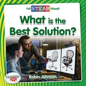 What Is the Best Solution? by Robin Johnson