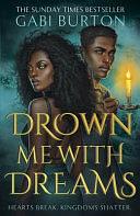 Drown Me with Dreams: The Darkly Enchanting Young Adult Fantasy by Gabi Burton