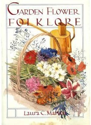 Garden Flower Folklore by Laura C. Martin