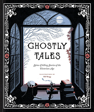 Ghostly Tales: Spine-Chilling Stories of the Victorian Age by Chronicle Books