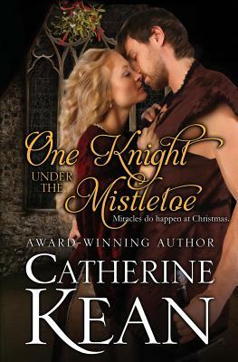 One Knight Under the Mistletoe: A Medieval Romance Novella by Catherine Kean