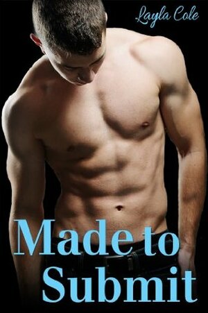 Made to Submit by Layla Cole