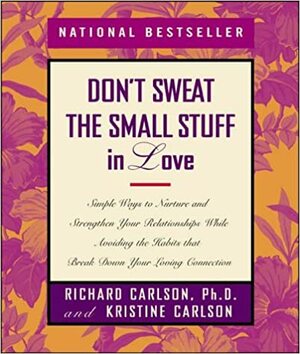 Jangan Membuat Masalah Kecil Dalam Hubungan Cinta Jadi Masalah Besar by Richard Carlson, Kristine Carlson